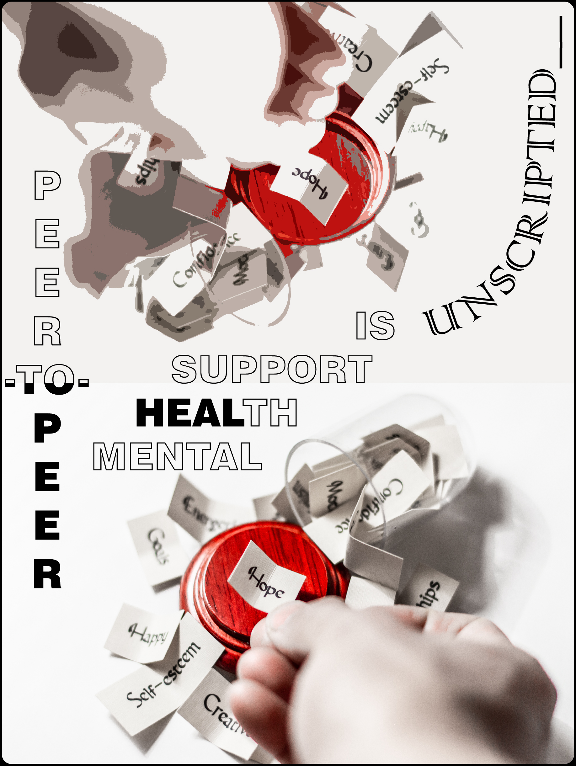 This is a poster. The main image is a photo that is reflected at both the top and bottom to look like a glass display case with a wooden base that has tipped over, spilling out its contents. The content is numerous, folded card stock with words written on them that encompass the characteristics or emotions related to mental health. There is a hand placing a card that reads "HOPE" onto the exposed wooden platform. The words to the left say "peer-to-peer" in white-filled 2D block letters, arranged vertically so that each peer is situated in one of the halves of the poster beside the photo. The rest of the words, going diagonally up from off-centre, say, "Mental Health Is Unscripted", in the same font as previous, with the letters spelling "heal" within the word "health" highlighted in black. The word "unscripted" is written so that it curves towards the top, ending parallel to the right side and reaching the top right corner. It is written in a decorative block letter font.